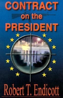 Contract on the President(English, Paperback, Endicott Robert T)