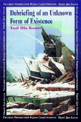 Debriefing of an Unknown Form of Existence(English, Paperback, Dia Konov Yuri)