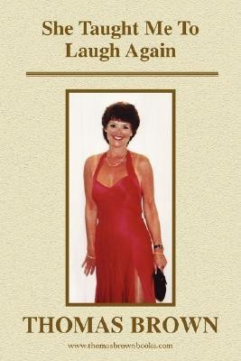She Taught Me to Laugh Again(English, Paperback, Brown Thomas PH D)