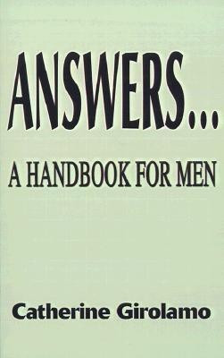 Answers...a Handbook for Men(English, Paperback, Girolamo Catherine)