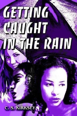 Getting Caught In The Rain(English, Paperback, Kirksey C S)