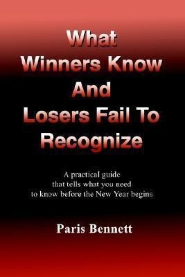 What Winners Know and Losers Fail to Recognize(English, Paperback, Bennett Paris)