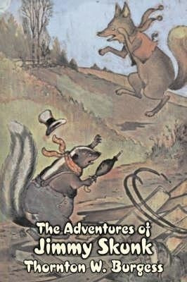 The Adventures of Jimmy Skunk by Thornton Burgess, Fiction, Animals, Fantasy & Magic(English, Hardcover, Burgess Thornton W)