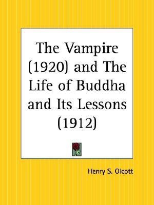 The Vampire (1920) and the Life of Buddha and Its Lessons (1912)(English, Paperback, Olcott Henry S.)