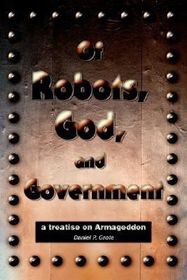 Of Robots, God, and Government(English, Paperback, Grote Daniel P)