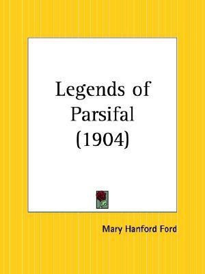 Legends of Parsifal (1904)(English, Paperback, Ford Mary Hanford)