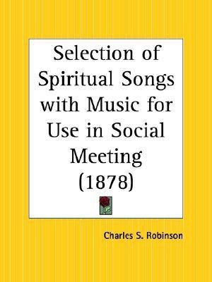 Selection of Spiritual Songs with Music for Use in Social Meeting (1878)(English, Paperback, unknown)