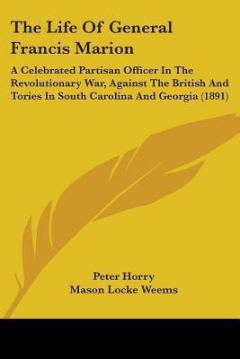 The Life of General Francis Marion(English, Paperback, Horry Peter)