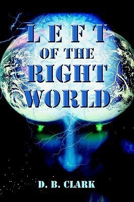 Left of the Right World(English, Paperback, Clark D B)