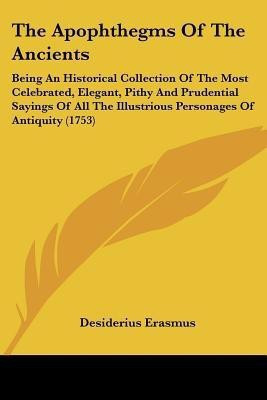 The Apophthegms Of The Ancients(English, Paperback, Erasmus Desiderius)