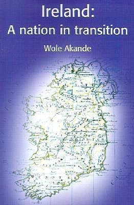 Ireland: A Nation in Transition(English, Paperback, Akande Wole)