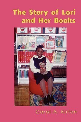 The Story of Lori and Her Books(English, Paperback, Kirton Carol A)