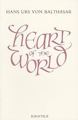 Heart of the World(English, Paperback, Balthasar Hans Urs von)