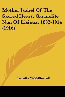 Mother Isabel Of The Sacred Heart, Carmelite Nun Of Lisieux, 1882-1914 (1916)(English, Paperback, unknown)