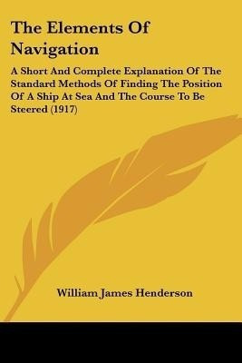 The Elements Of Navigation(English, Paperback, Henderson William James)
