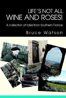 Life's not all Wine and Roses!(English, Paperback, Watson Bruce)