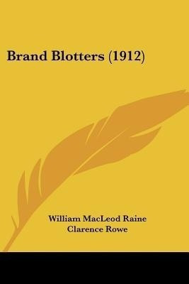 Brand Blotters (1912)(English, Paperback, Raine William MacLeod)