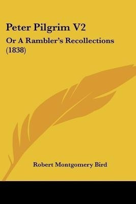 Peter Pilgrim V2(English, Paperback, Bird Robert Montgomery)