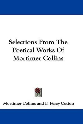 Selections From The Poetical Works Of Mortimer Collins(English, Paperback, Collins Mortimer)