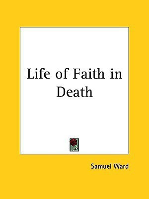 Life of Faith in Death (1632)(English, Paperback, Ward Samuel)