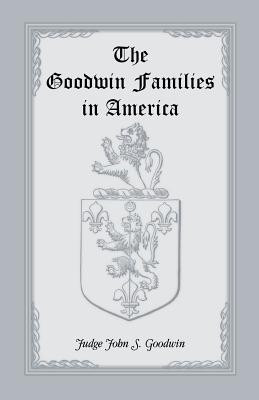 The Goodwin Families in America(English, Paperback, Goodwin John S)