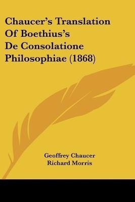 Chaucer's Translation Of Boethius's De Consolatione Philosophiae (1868)(English, Paperback, Chaucer Geoffrey)