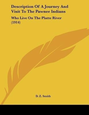 Description Of A Journey And Visit To The Pawnee Indians(English, Paperback, Smith D Z)