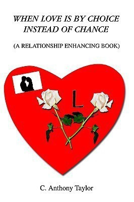 When Love Is By Choice Instead Of Chance(English, Paperback, Taylor C Anthony)