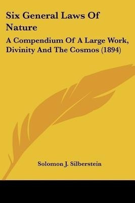 Six General Laws Of Nature(English, Paperback, Silberstein Solomon J)