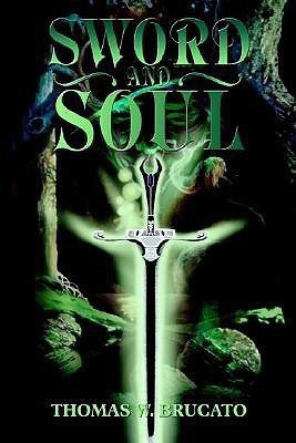 Sword and Soul(English, Paperback, Brucato Thomas W)
