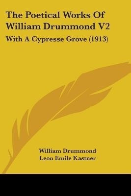 The Poetical Works Of William Drummond V2(English, Paperback, Drummond William)