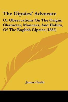 The Gipsies' Advocate(English, Paperback, Crabb James)