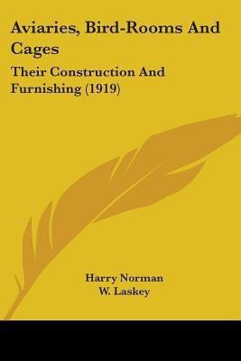 Aviaries, Bird-Rooms And Cages(English, Paperback, Norman Harry)