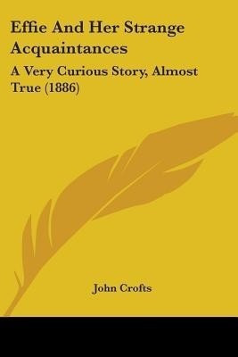 Effie And Her Strange Acquaintances(English, Paperback, Crofts John)