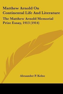 Matthew Arnold On Continental Life And Literature(English, Paperback, Kelso Alexander P)