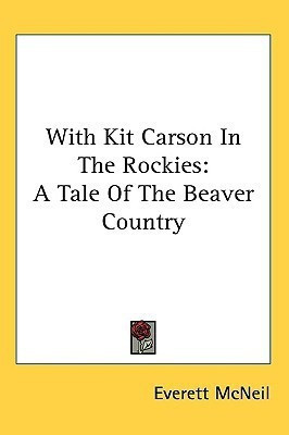 With Kit Carson In The Rockies(English, Paperback, McNeil Everett)