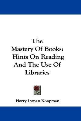 The Mastery Of Books(English, Paperback, Koopman Harry Lyman)
