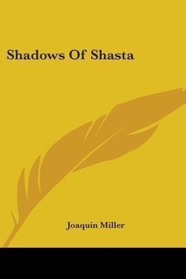 Shadows Of Shasta(English, Paperback, Miller Joaquin)