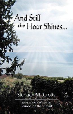 And Still the Hour Shines...(English, Paperback, Crotts Stephen M)