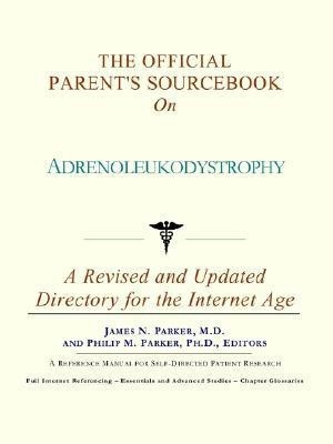 The Official Parent's Sourcebook on Adrenoleukodystrophy(English, Paperback, Icon Health Publications)