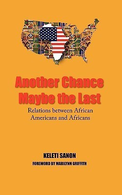 Another Chance Maybe the Last, Relations Between African Americans and Africans(English, Paperback, Sanon Keleti)