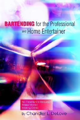 Bartending for the Professional and Home Entertainer(English, Paperback, Delove Chandler L)