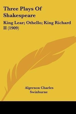 Three Plays Of Shakespeare(English, Paperback, Swinburne Algernon Charles)