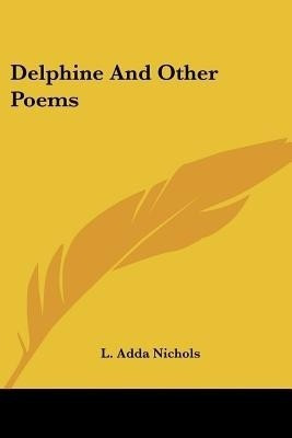 Delphine And Other Poems(English, Paperback, Nichols L Adda)