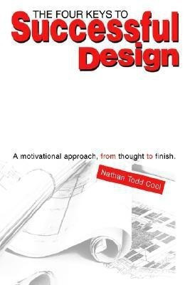 The Four Keys to Successful Design(English, Hardcover, Cool Nathan Todd)