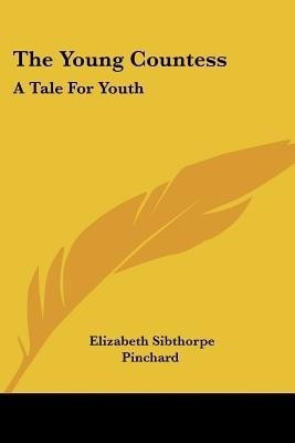 The Young Countess(English, Paperback, Pinchard Elizabeth Sibthorpe)