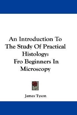 An Introduction To The Study Of Practical Histology(English, Paperback, Tyson James)