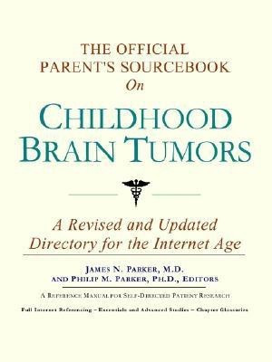 The Official Parent's Sourcebook on Childhood Brain Tumors(English, Paperback, Icon Health Publications)