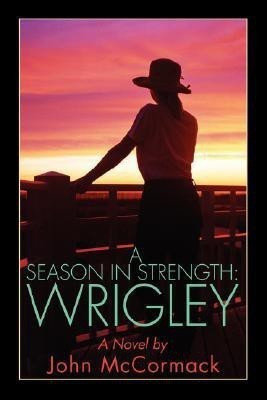 A Season in Strength Wrigley(English, Hardcover, McCormack John)