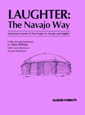 Laughter: The Navajo Way(English, Paperback, Wilson Alan)